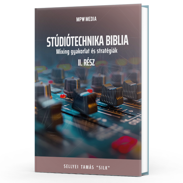 MPW Media Sellyei Tamás - Stúdiótechnika Biblia II.